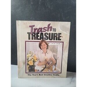 Trash to Treasure The Year's Best Creative Crafts